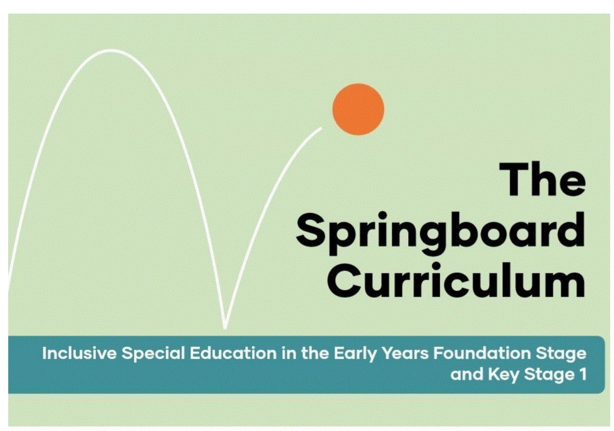 The Springboard Curriculum: Inclusive Special Education in the Early Years Foundation Stage and Key Stage 1.